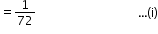 begin mathsize 12px style equals 1 over 72 space space space space space space space space space space space space space space space space space space space space space space space space space space space space space space space space space space horizontal ellipsis left parenthesis straight i right parenthesis end style
