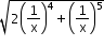 begin mathsize 12px style square root of 2 open parentheses 1 over straight x close parentheses to the power of 4 plus open parentheses 1 over straight x close parentheses to the power of 5 end root end style